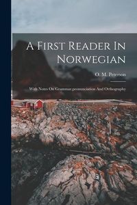 Produktbild: A First Reader In Norwegian: With Notes On Grammar, pronunciation And Orthography