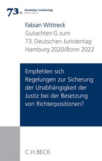 Produktbild: Verhandlungen des 73. Deutschen Juristentages Hamburg 2020 / Bonn 2022 Bd. I: Gutachten Teil G: Empfehlen sich Regelungen zur Sicherung der Unabh&auml;ngigkeit der Justiz bei der Besetzung von Richterpositionen?