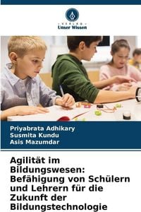 Produktbild: Agilit&auml;t im Bildungswesen: Bef&auml;higung von Sch&uuml;lern und Lehrern f&uuml;r die Zukunft der Bildungstechnologie