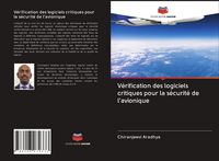 Produktbild: V&eacute;rification des logiciels critiques pour la s&eacute;curit&eacute; de l'avionique