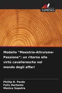 Produktbild: Modello "Maestria-Altruismo-Passione": un ritorno alle virt&ugrave; cavalleresche nel mondo degli affari