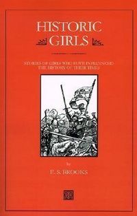 Produktbild: Historic Girls: Stories of Girls Who Have Influenced the History of Their Times