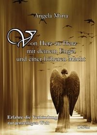 Produktbild: Von Herz zu Herz mit DEINEM Engel und einer h&ouml;heren Macht - Erfahre die Verbindung zur jenseitigen Welt