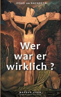 Produktbild: Jesus von Nazareth - Wer war er wirklich?