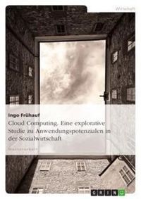 Produktbild: Cloud Computing. Eine explorative Studie zu Anwendungspotenzialen in der Sozialwirtschaft