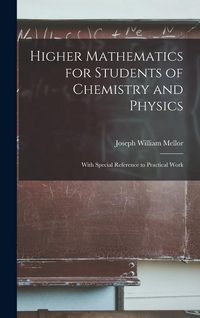 Produktbild: Higher Mathematics for Students of Chemistry and Physics: With Special Reference to Practical Work