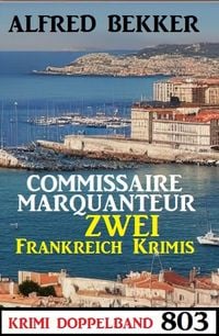 Produktbild: Krimi Doppelband 803: Commissaire Marquanteur - Zwei Frankreich Krimis