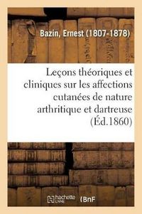 Produktbild: Le&ccedil;ons th&eacute;oriques et cliniques sur les affections cutan&eacute;es de nature arthritique et dartreuse