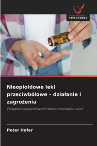 Produktbild: Nieopioidowe leki przeciwb&oacute;lowe - dzia&iquest;anie i zagro&iquest;enia