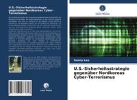 Produktbild: U.S.-Sicherheitsstrategie gegen&uuml;ber Nordkoreas Cyber-Terrorismus