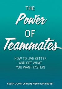 Produktbild: The Power of Teammates: How to Live Better and Get What You Want Faster!