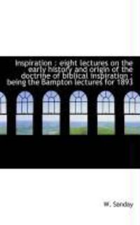 Produktbild: Inspiration: Eight Lectures on the Early History and Origin of the Doctrine of Biblical Inspiration