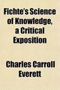 Produktbild: Fichte's Science of Knowledge, a Critical Exposition