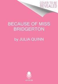Bild vom Artikel Because of Miss Bridgerton vom Autor Julia Quinn
