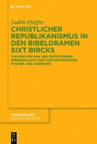 Produktbild: Christlicher Republikanismus in den Bibeldramen Sixt Bircks