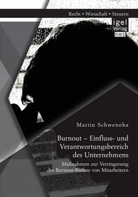 Produktbild: Burnout &ndash; Einfluss- und Verantwortungsbereich des Unternehmens: Ma&szlig;nahmen zur Verringerung des Burnout-Risikos von Mitarbeitern