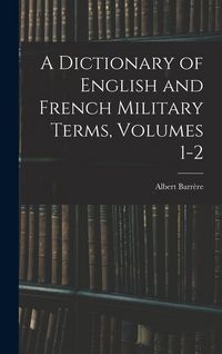 Produktbild: A Dictionary of English and French Military Terms, Volumes 1-2