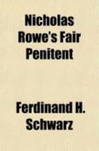 Produktbild: Nicholas Rowe's Fair Penitent; A Contribution to Literary Analysis with Reference to Richard Beer-Hofmann's Graf Von Charolais