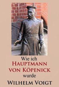 Produktbild: Wie ich Hauptmann von K&ouml;penick wurde