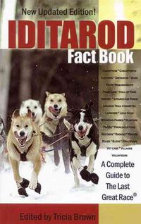 Produktbild: Iditarod Fact Book: A Complete Guide to the Last Great Race