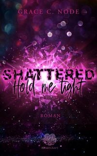 Produktbild: Shattered - Hold me tight (Band 1)