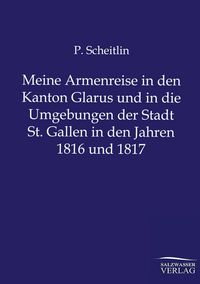 Produktbild: Meine Armenreise in den Kanton Glarus und in die Umgebungen der Stadt St. Gallen in den Jahren 1816 und 1817