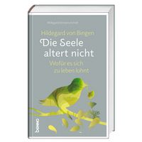 Produktbild: Hildegard von Bingen: Die Seele altert nicht