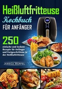 Produktbild: Hei&szlig;luftfritteuse Kochbuch f&uuml;r Anf&auml;nger
