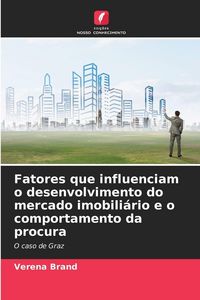 Produktbild: Fatores que influenciam o desenvolvimento do mercado imobili&aacute;rio e o comportamento da procura