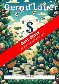 Produktbild: Geld, Gl&uuml;ck und was man selbst tun kann