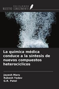 Produktbild: La qu&iacute;mica m&eacute;dica conduce a la s&iacute;ntesis de nuevos compuestos heteroc&iacute;clicos