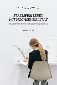 Produktbild: Stressfrei leben mit Hochsensibilit&auml;t: Strategien f&uuml;r mehr Ruhe bei hochsensiblen Menschen