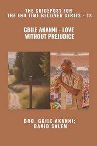 Produktbild: Gbile Akanni - Love Without Prejudice - The Guidepost For the End Time Believer Series - 18 of 22