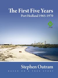 Produktbild: The First Five Years: Port Hedland 1965 - 1970