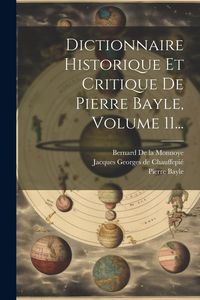 Produktbild: Dictionnaire Historique Et Critique De Pierre Bayle, Volume 11...