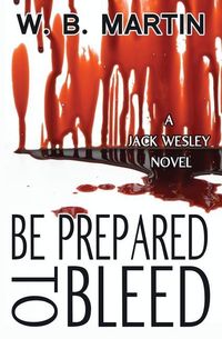 Produktbild: Be Prepared To Bleed: A Jack Wesley Novel