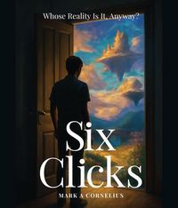 Produktbild: Six Clicks Whose Reality Is It, Anyway?