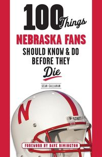 Produktbild: 100 Things Nebraska Fans Should Know & Do Before They Die
