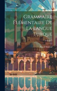 Produktbild: Grammaire &eacute;l&eacute;mentaire de la langue turque; Volume 2
