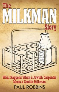 Produktbild: The Milkman Story: What Happens When a Jewish Carpenter Meets a Gentile Milkman