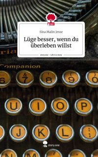 Produktbild: L&uuml;ge besser, wenn du &uuml;berleben willst. Life is a Story - story.one