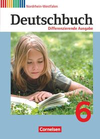 Deutschbuch 6. Schuljahr - Schülerbuch. Differenzierende Ausgabe Nordrhein-Westfalen