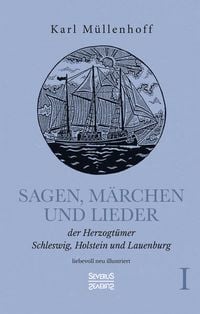 Produktbild: Sagen, M&auml;rchen und Lieder der Herzogt&uuml;mer Schleswig, Holstein und Lauenburg. Band I