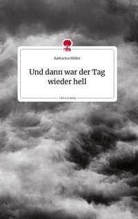 Produktbild: Und dann war der Tag wieder hell. Life is a Story - story.one