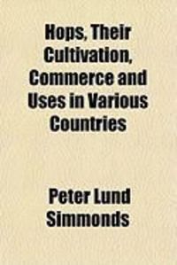Produktbild: Hops, Their Cultivation, Commerce and Uses in Various Countries