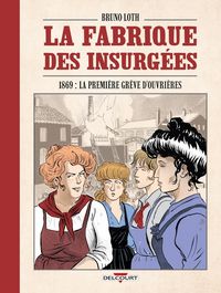 Produktbild: La fabrique des insurg&eacute;es. 1869 : la premi&egrave;re gr&egrave;ve d'ouvri&egrave;res