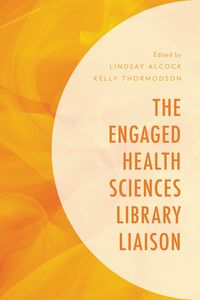 Produktbild: The Engaged Health Sciences Library Liaison