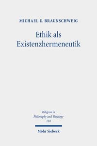Produktbild: Braunschweig, M: Ethik als Existenzhermeneutik
