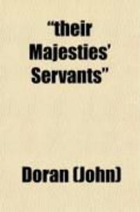 Produktbild: Their Majesties' Servants (Volume 2); Annals of the English Stage, from Thomas Betterton to Edmund Kean. Actors--Authors-Audiences