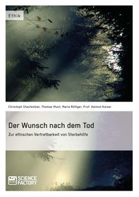 Produktbild: Der Wunsch nach dem Tod. Zur ethischen Vertretbarkeit von Sterbehilfe